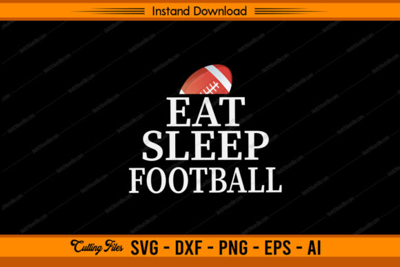 Eat Sleep Football Graphics for Crafts