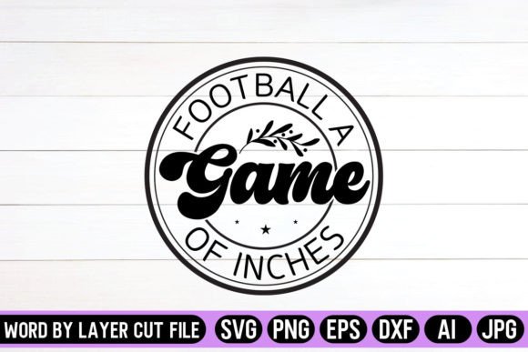 Football a Game of Inches Round Sign SVG: Graphics for Crafts & Branding