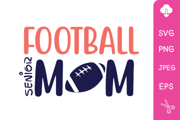 Football Senior Mom 2024 Graphics for Crafts & Local Branding