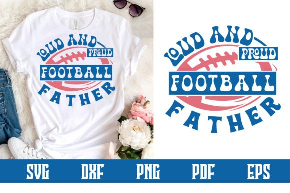 Loud and Proud Football Father SVG