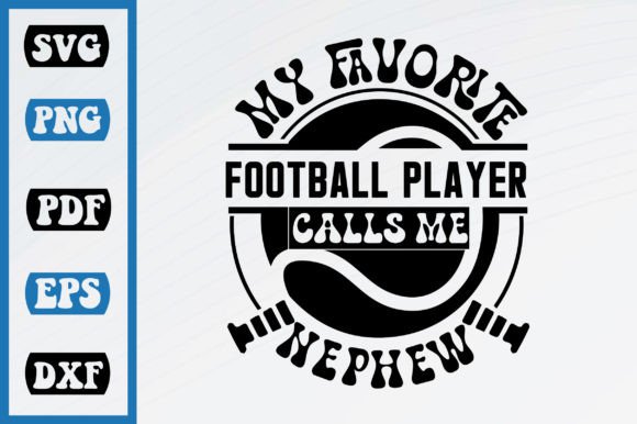 My Favorite Football Calls Me Nephew Graphics