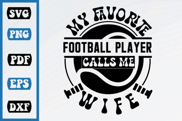 My Favorite Football Calls Me Wife Graphics & Crafts