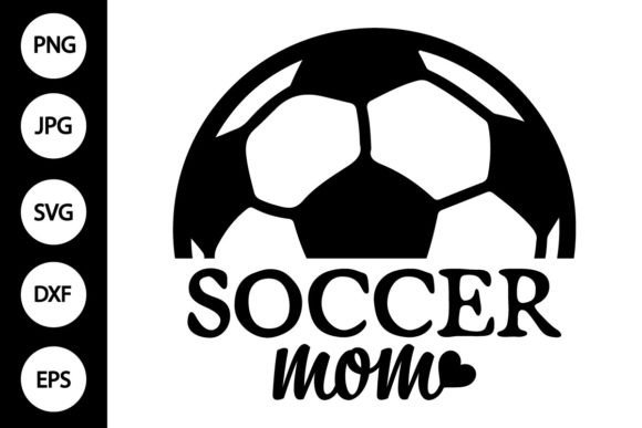 Soccer Mom SVG, Football Clipart: Graphics for Crafts
