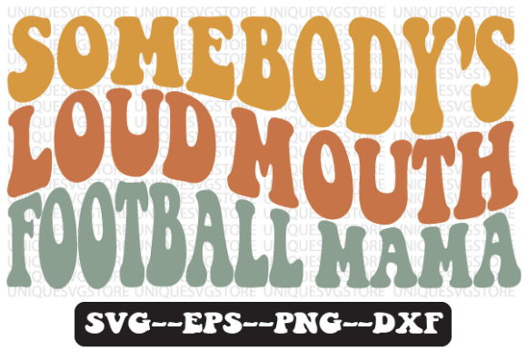 Somebody’s Loud Mouth Football Retro SVG Graphics for Crafts